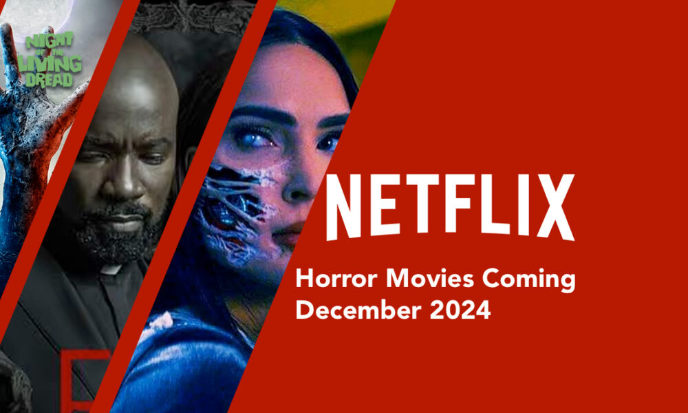 Horror Movies Coming to Netflix December 2024 Night of the Living Dread