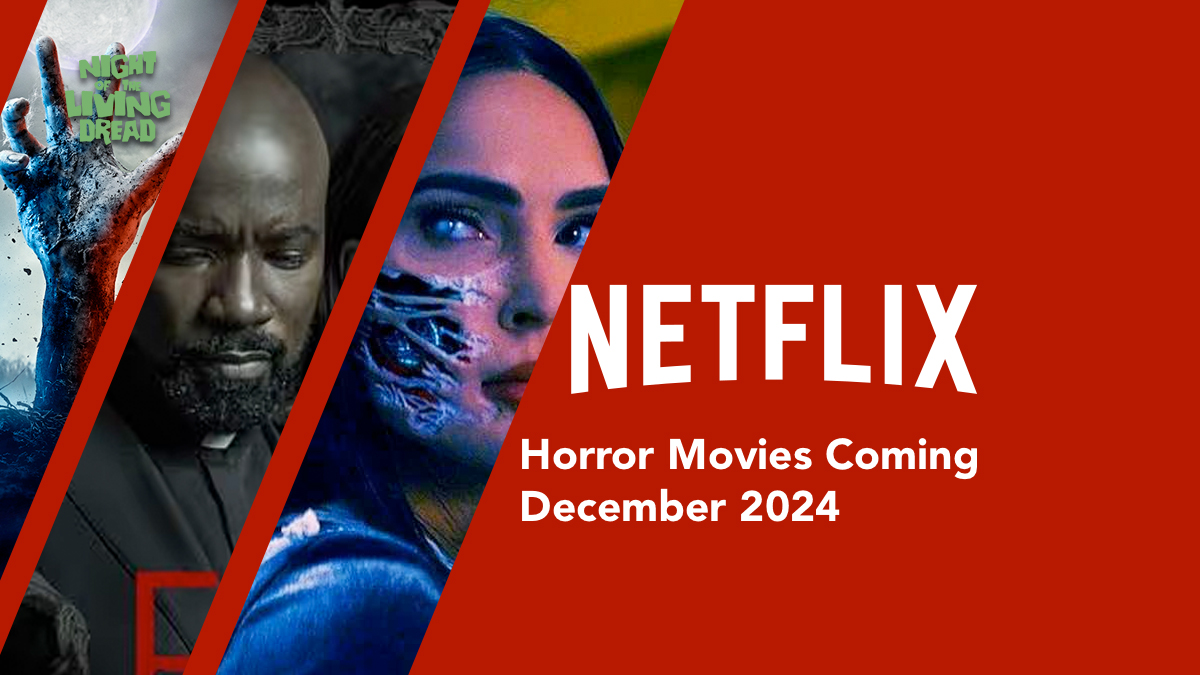 Horror Movies Coming to Netflix December 2024 Night of the Living Dread